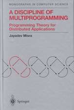 A Discipline of Multiprogramming: Programming Theory for Distributed Applications