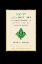 Families and Frontiers: Re-creating Communities and Boundaries in the Early Modern Burgundies