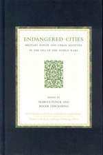 Endangered Cities: Military Power and Urban Societies in the Era of the World Wars