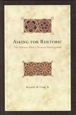 Asking for Rhetoric: The Hebrew Bible's Protean Interrogative