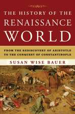 The History of the Renaissance World – From the Rediscovery of Aristotle to the Conquest of Constantinople