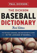 The Dickson Baseball Dictionary – The Revised, Expanded and Now–definitive Language of Baseball 3e