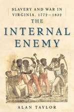 The Internal Enemy – Slavery and War in Virginia, 1772–1832