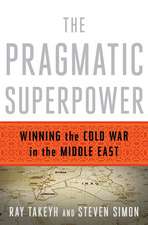 The Pragmatic Superpower – Winning the Cold War in the Middle East