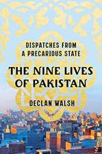 The Nine Lives of Pakistan – Dispatches from a Precarious State