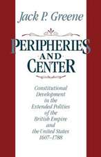 Peripheries and Center – Constitutional Development in the Extended Polities of the British Empire and the United States, 1607–1788