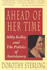 Ahead of Her Time – Abby Kelley and the Politics of Antislavery