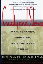 Cruelty and Silence – War, Tyranny, Uprising, and the Arab World