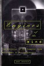 Engines of the Mind – The Evolution of the Computer from Mainframes to Microprocessors