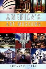 America′s Art Museums – A Traveler′s Guide to Great Collections Large & Small