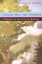 I Could Tell You Stories – Sojourns in the Land of Memory