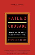 Failed Crusade – America & the Tragedy of Post–Communist Russia Upd