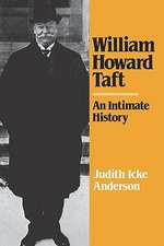 William Howard Taft – An Intimate History