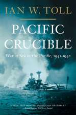 Pacific Crucible – War at Sea in the Pacific, 1941–1942