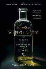 Extra Virginity – The Sublime and Scandalous World of Olive Oil