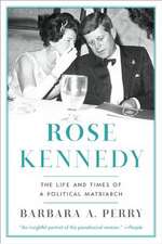 Rose Kennedy – The Life and Times of a Political Matriarch