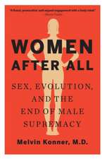 Women After All – Sex, Evolution, and the End of Male Supremacy