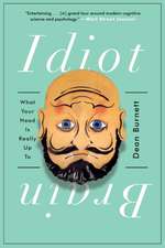 Idiot Brain – What Your Head Is Really Up To