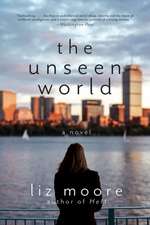 The Unseen World – A Novel