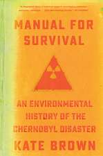 Manual for Survival – An Environmental History of the Chernobyl Disaster