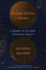 Cosmological Koans – A Journey to the Heart of Physical Reality