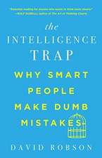 The Intelligence Trap – Why Smart People Make Dumb Mistakes