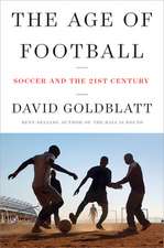 The Age of Football – Soccer and the 21st Century