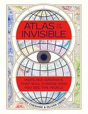 Atlas of the Invisible – Maps and Graphics That Will Change How You See the World