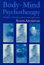 Body–Mind Psychotherapy – Principles, Techniques, and Practical Applications