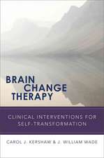 Brain Change Therapy – Clinical Interventions for Self–Transformation