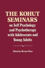 The Kohut Seminars – On Self Psychology and Psychotherapy with Adolescents and Young Adults