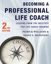 Becoming a Professional Life Coach – Lessons from the Institute of Life Coach Training 2e