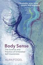 Body Sense – The Science and Practice of Embodied Self–Awareness