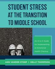 Student Stress at the Transition to Middle School– An A–to–Z Guide for Implementing an Emotional Health Check–up