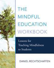 The Mindful Education Workbook – Lessons for Teaching Mindfulness to Students