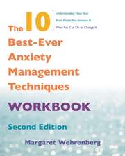 The 10 Best–Ever Anxiety Management Techniques Workbook 2e