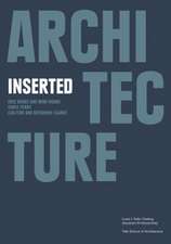 Architecture Inserted: Eric Bunge and Mimi Hoang, Chris Perry, Liza Fior with Katherine Clarke