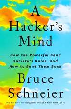 A Hacker′s Mind – How the Powerful Bend Society′s Rules, and How to Bend them Back