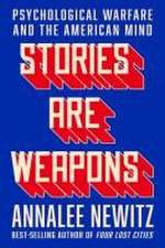 Stories Are Weapons – Psychological Warfare and the American Mind