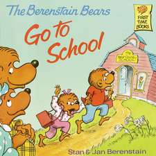 Berenstain Bears Go to School: (Caldecott Honor Book)