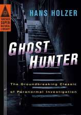 Ghost Hunter: The Groundbreaking Classic of Paranormal Investigation