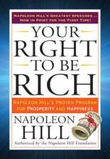 Your Right to Be Rich: Napoleon Hill's Proven Program for Prosperity and Happiness