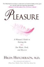 Pleasure: A Woman's Guidfe to Getting the Sex You Want, Need, and Deserve