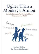 Uglier Than a Monkey's Armpit: Untranslatable Insults, Put-Downs, and Curses from Around the World