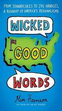 Wicked Good Words: From Johnnycakes to Jug Handles, a Roundup of America's Regionalisms