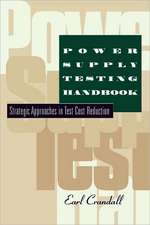 Power Supply Testing Handbook: Strategic Approaches in Test Cost Reduction