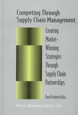 Competing Through Supply Chain Management: Creating Market-Winning Strategies Through Supply Chain Partnerships