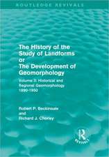 The History of the Study of Landforms - Volume 3: Historical and Regional Geomorphology, 1890-1950