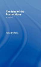 The Idea of the Postmodern: A History