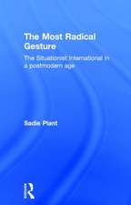 The Most Radical Gesture: The Situationist International in a Postmodern Age